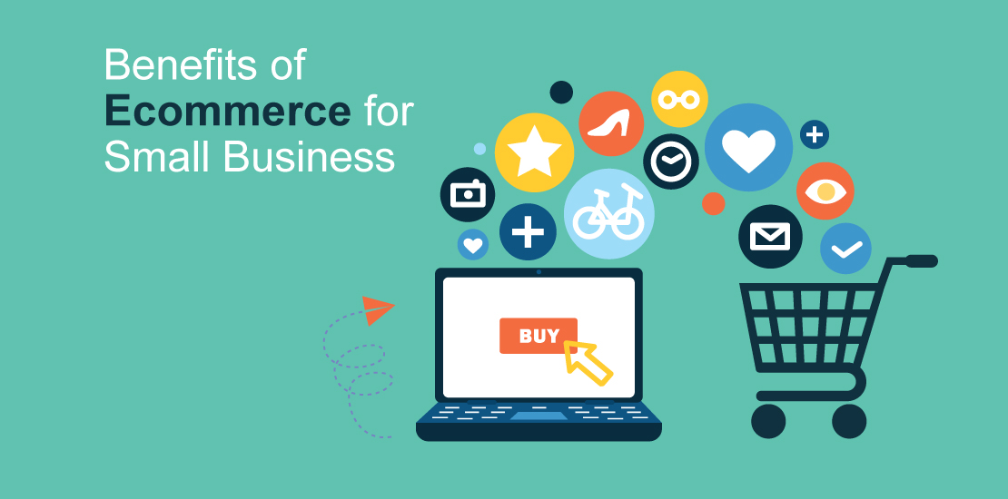 The Benefits of E-Commerce for Small Businesses